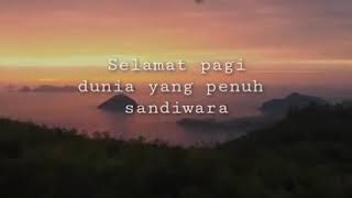 STORY WA - SELAMAT PAGI DUNIA YANG PENUH DENGAN SANDIWARA