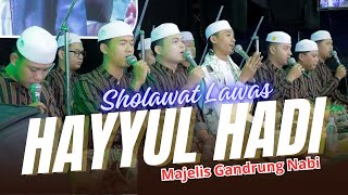HAYYUL HADI (LAWAS) VERSI TERBARU MAJELIS GANDRUNG NABI😍