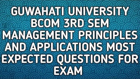 Guwahati University Bcom 3rd Sem Management Principles And Applications Most Important Questions
