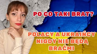 POLACY A UKRAIŃCY NIGDY NIE BĘDĄ BRAĆMI? / Co czeka dalej relacje Polski i Ukrainy?