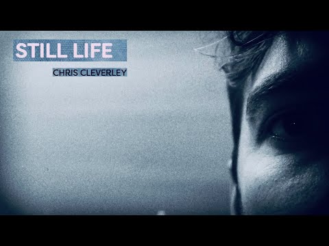 Chris Cleverley - Still Life [Official Music Video]