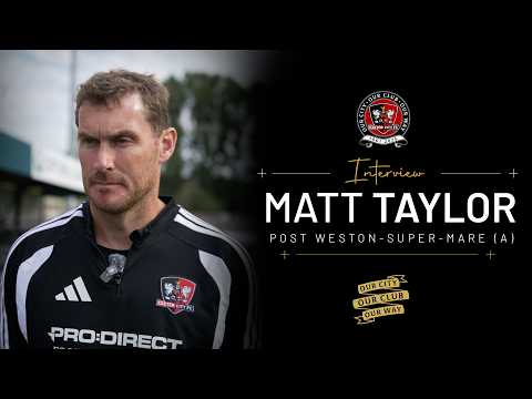 💬 Matt Taylor post Weston-super-Mare (A) | Exeter City Football Club