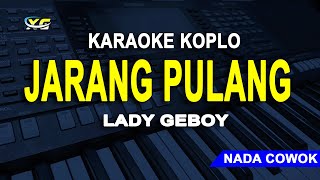 JARANG PULANG KARAOKE KOPLO - NADA COWOK (LINA GEBOY)