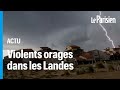 Grle et puissantes rafales  dimpressionnants orages ont frapp les landes