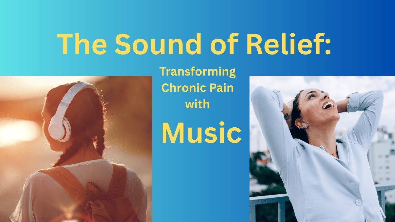 The Sound of Relief: Transforming Chronic Pain with Music