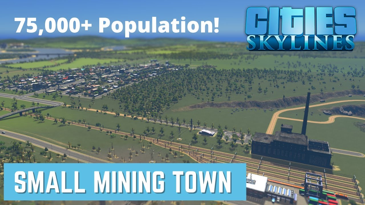 Small Mining Town 75,000+ Population! Cities Skylines Windfield
