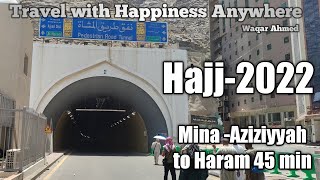 Hajj-2022 MINA-Aziziyyah to Haram 45 min (Travel with happiness Anywhere)