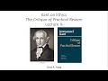 Immanuel Kant & Ethics: Critique of Practical Reason Lecture 1 of 3