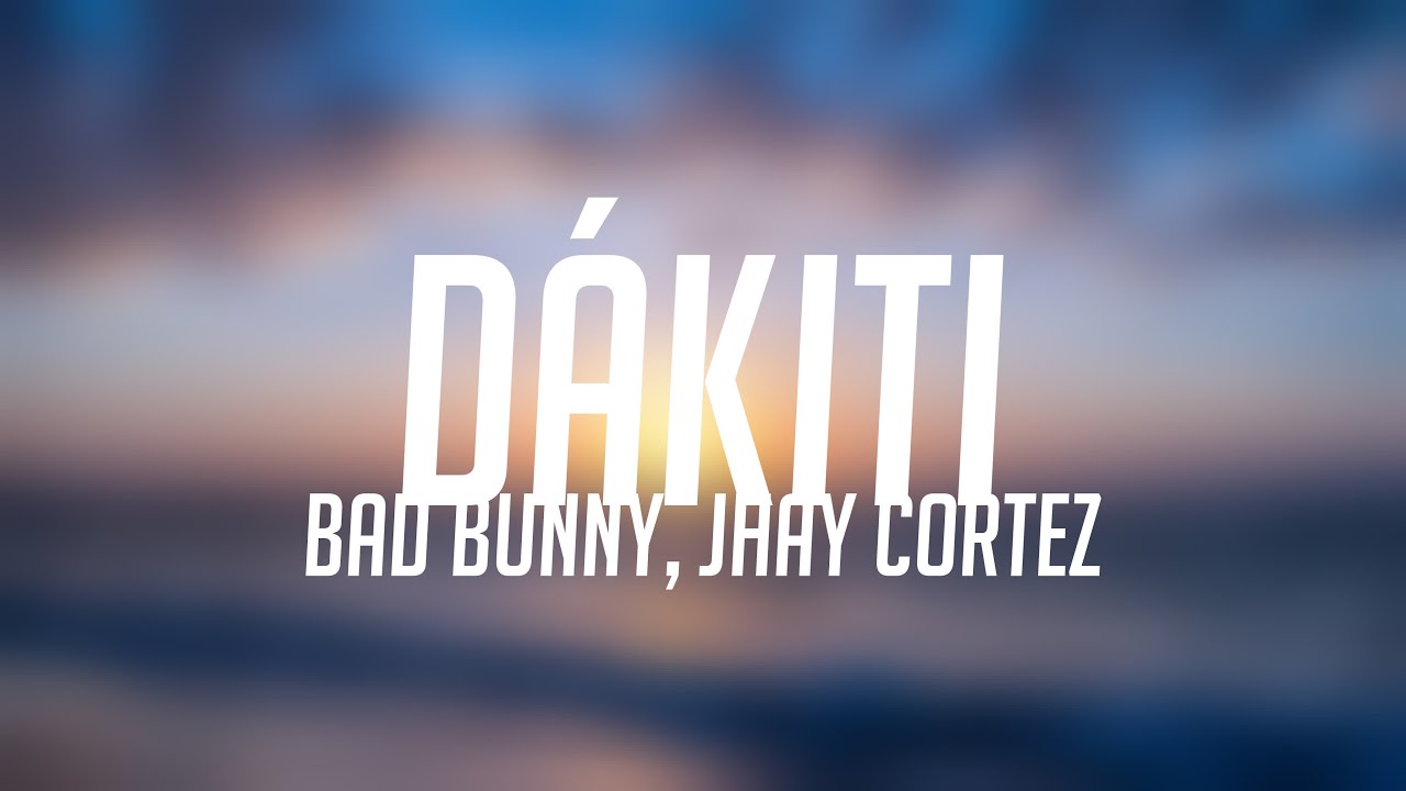 DÁKITI Bad Bunny, Jhay Cortez [Lyrics Video] 💴 YouTube