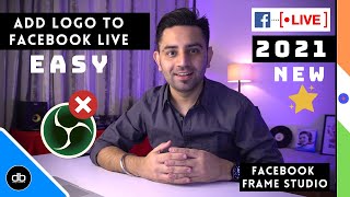 HOW TO ADD TEXT OR LOGO TO FACEBOOK LIVE VIDEO | NO OBS REQUIRED | EASY | 2021 Facebook Frame Studio
