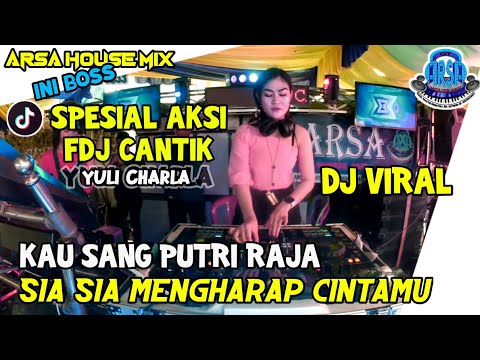 AKSI FDJ CANTIK YULI CHARLA❗DJ KAU SANG PUTRI RAJA DJ BERKHAYAL ATAS CINTAMU❗OT ARSA HOUSE MIX