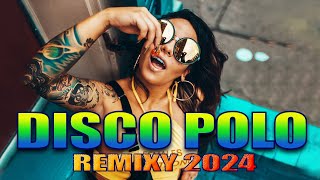 Imprezowe Hity Disco Polo 2024 -- Disco Sztosy W Remixach 2024 -- Nowość Maj 2024