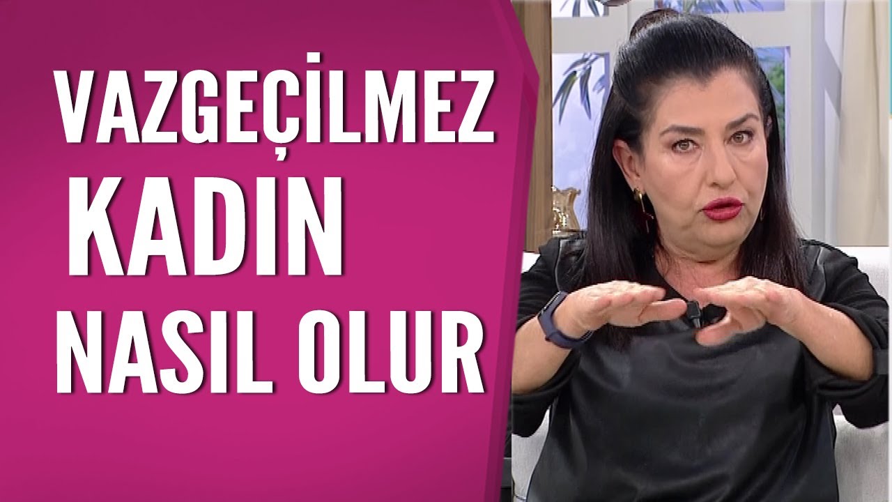 Vazgeçilmez kadın olmak için ne yapmalısınız?