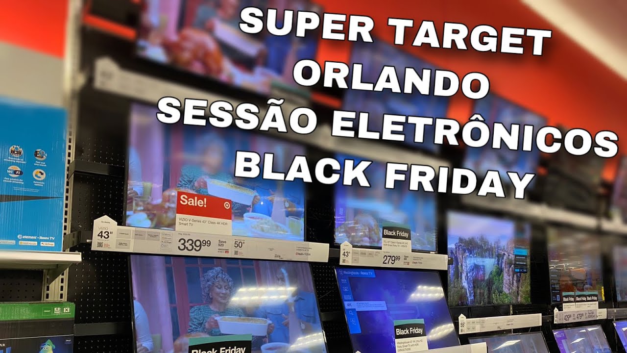 SUPER TARGET ORLANDO SESSÃO ELETRÔNICOS BLACK FRIDAY YouTube