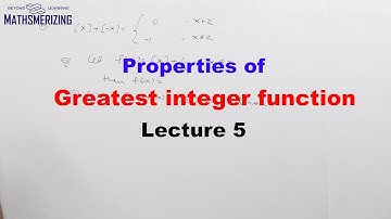 Greatest Integer function: Properties (P4) Lecture 5 [x]+[-x]=-1; f(x)=[x]+1/2 and f(-x)