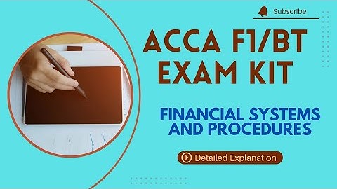 ACCA F1/BT | FINANCIAL SYSTEMS AND PROCEDURES | EXAM KIT SOLUTION |