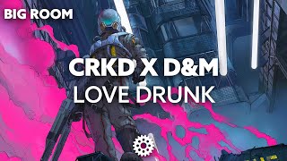 CRKD x D&M - Love Drunk