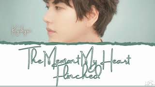 KYUHYUN - `내 마음이 움찔했던 순간` The Moment My Heart FlinchedS HAN/ROM/ENG