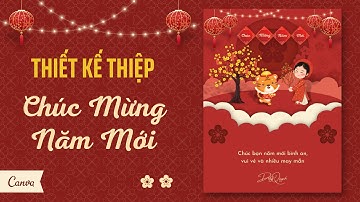 Hướng dẫn thiết kế thiệp Tết Chúc Mừng Năm Mới bằng Canva - Happy New Year 2022