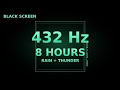 432 Hz RAIN &amp; THUNDER | 8 Hours Deep Sleep Meditation Music v2