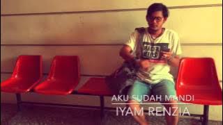 Aku Sudah Mandi - Iyam Renzia (Official Music Video)