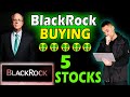 5 stocks blackrock just purchased
