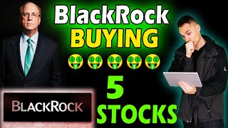 5 Stocks BlackRock Just Purchased!