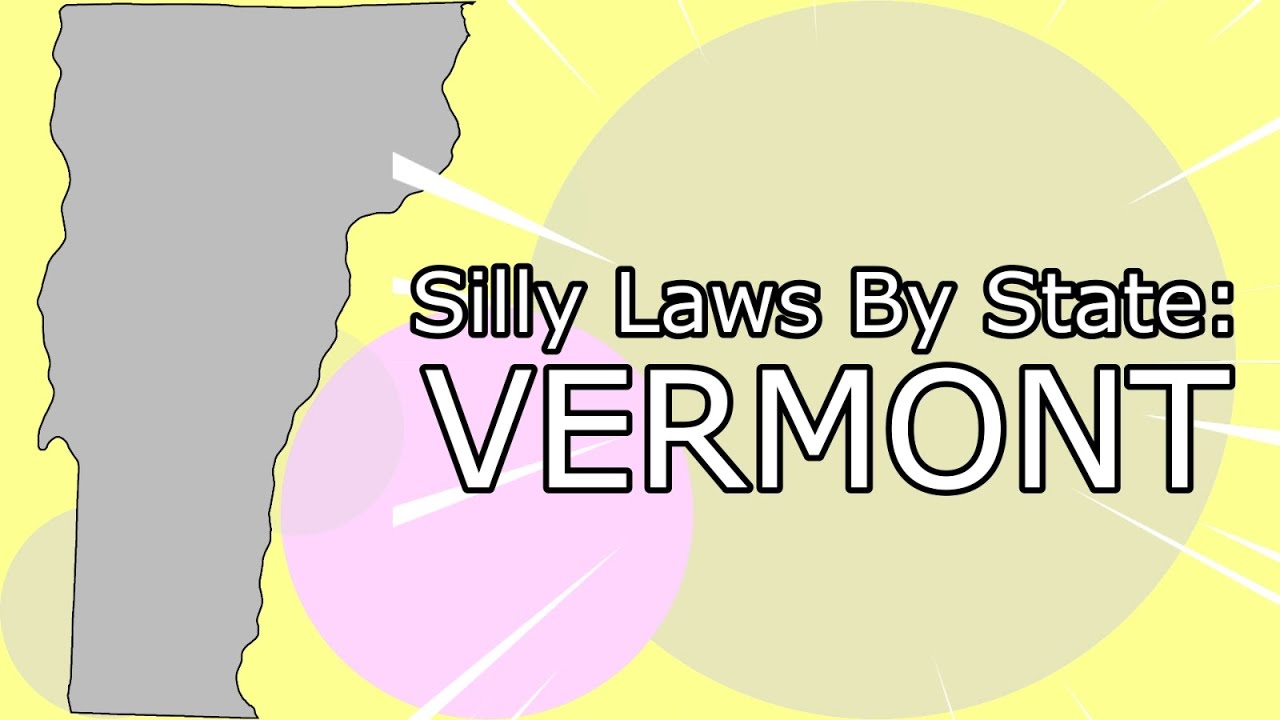 Silly Laws By State: Vermont