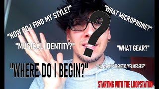 Let's Talk: HOW DO I BEGIN WITH THE LOOPSTATION ? What mic ? What style? What to focus on ?