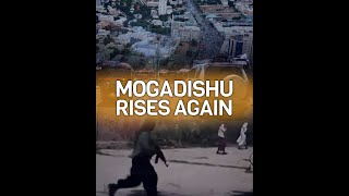 From Jewel to Ruins: Mogadishu Rises Again.