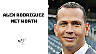 What Is Alex Rodriguez Net Worth 2023?