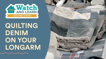 How To Quilt Denim on Your Longarm Machine - HQ Watch and Learn Quilting Show