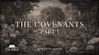 The Covenants - Part 1 | Hebrews 8 - Lesson 6