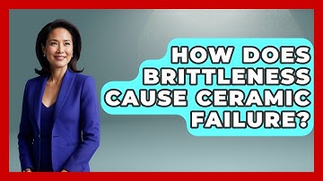How Does Brittleness Cause Ceramic Failure? - How Things Break