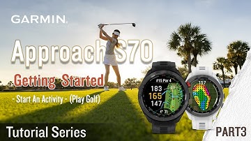 Tutorial - Garmin Approach S70: Getting Started PART 3 | Start An Activity (Play Golf)