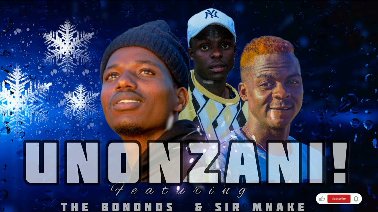 unonzani  official  track  featuring  Bononos &Sir Mnake