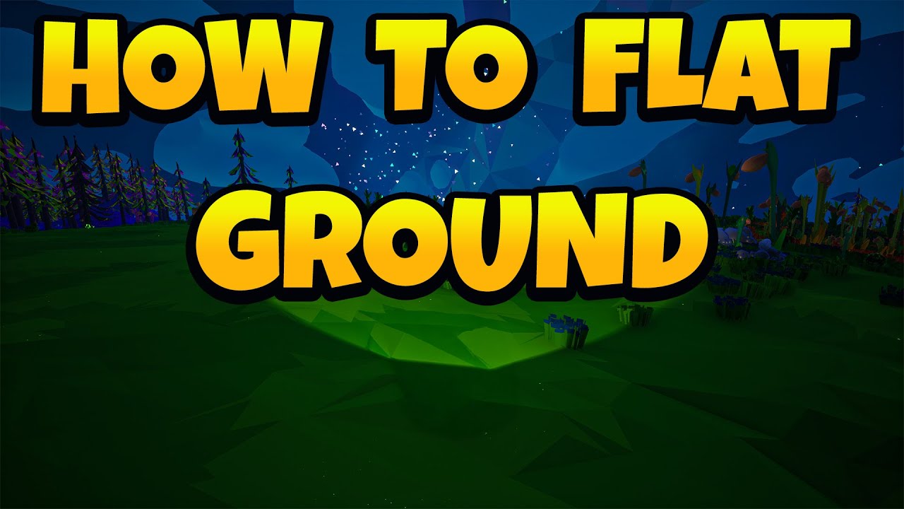 Astroneer How To Get Flat Ground