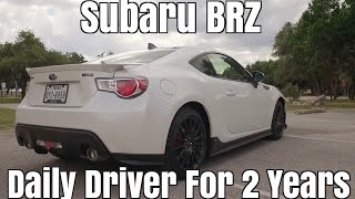 Daily Driving A Subaru BRZ For 2 Years  Ownership Update