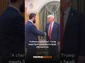 ‘A chance at greatness’: Trump meets Syria’s president in Saudi, lifts sanctions