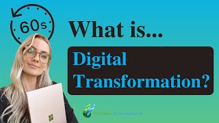 What is Digital Transformation? (In 60 seconds)