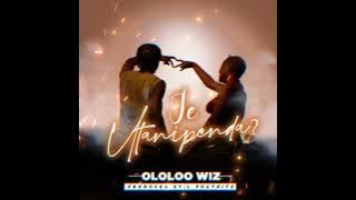 Ololoo Wiz - Je utanipenda