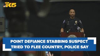 Point Defiance Park stabbing suspect arrested while trying to flee country, police say