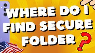 Where do I find Secure Folder on my Samsung A54 5G, A53, A73, S23 Ultra
