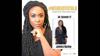 #WeNeedToTalk- One on One w/ Jamira Burley