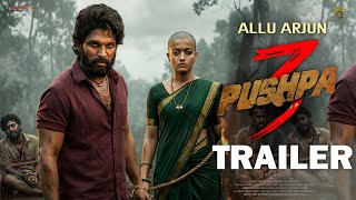Pushpa 3 - The Rampage Official Trailer Allu Arjun Sukumar Rashmika Fahadh New Updates