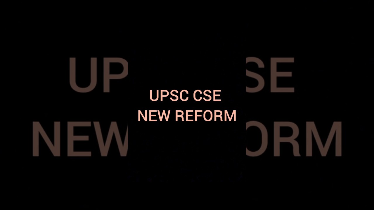 UPSC CSE new reform 