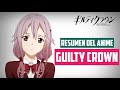 GUILTY CROWN | Resumen del  Anime en 18 Minutos