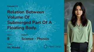 Relation Between Volume Of Submerged Part Of A Floating Body | Class 9 Physics