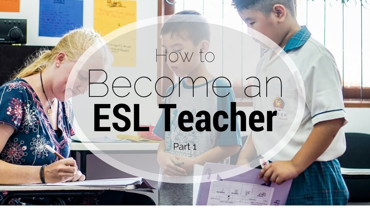 How To Become An Esl Teacher