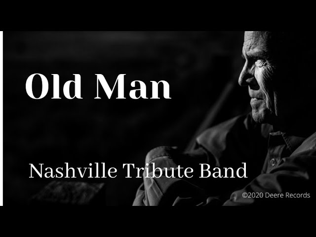 Old Man (Official Music Video) Nashville Tribute Band - YouTube